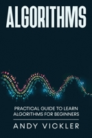 Algorithms: Practical Guide to Learn Algorithms For Beginners 1955786461 Book Cover