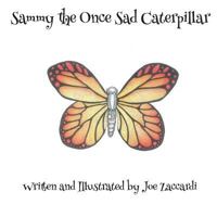 Sammy the Once Sad Caterpillar 0692665390 Book Cover