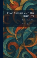 King Arthur and His Knights: Noble and Joyous History 1025521714 Book Cover