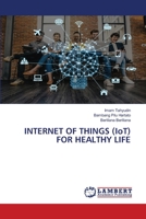 INTERNET OF THINGS (IoT) FOR HEALTHY LIFE 6205501805 Book Cover