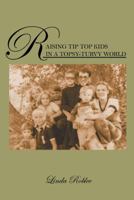 Raising Tip Top Kids in a Topsy-Turvy World 1432745689 Book Cover