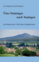 Über Dainingas nach Tuningen: Eine Reise durch 1500 Jahre Dorfgeschichte 3748167474 Book Cover