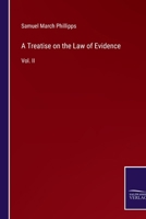 A Treatise on the Law of Evidence: Vol. II 337513214X Book Cover