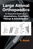 Large Animal Orthopedics: An Illustrated Handbook on Amputations, Prosthetic Fittings and Rehabilitations 8119215923 Book Cover