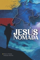 JESÚS NÓMADA: Cuando huir o viajar suena igual. (Spanish Edition) B0CS91NW7Q Book Cover