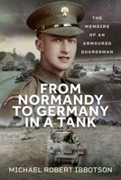 From Normandy to Germany in a Tank : The Memoirs of an Armoured Guardsman 1036132315 Book Cover