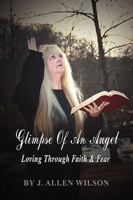 Glimpse of an Angel: Loving Through Faith & Fear 1608440559 Book Cover