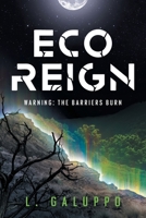 Eco Reign: Warning: The Barriers Burn 1632999528 Book Cover