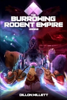 The Burrowing Rodent Empire: Origins