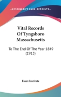 Vital Records Of Tyngsboro Massachusetts: To The End Of The Year 1849 1166287963 Book Cover