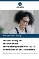 Verbesserung der akademischen Schreibfähigkeiten von IELTS-Kandidaten in EFL-Kontexten (German Edition) 6208333474 Book Cover