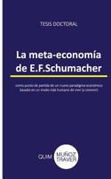 La Meta-Economia de E.F.Schumacher: Como Punto de Partida de Un Nuevo Paradigma Economico Basado En Un Modo Mas Humano de Vivir (y Convivir) 1978249470 Book Cover