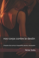 nos corps contre le destin: L’histoire d’un amour impossible devenu nécessaire (French Edition) B0GK1ZRW2X Book Cover