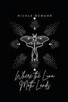Where the Luna Moth Lands B0BNV3J54V Book Cover