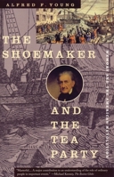 The Shoemaker and the Tea Party: Memory and the American Revolution 0807054054 Book Cover