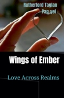 Wings of Ember: Love Across Realms B0DRWDL2PG Book Cover