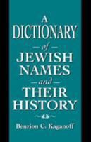 A Dictionary of Jewish Names and Their History 0805206434 Book Cover