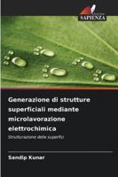 Generazione di strutture superficiali mediante microlavorazione elettrochimica 6209311644 Book Cover