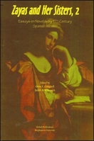 Zayas and Her Sisters, 2: Essays on Novelas by 17th Century Spanish Women 1586840975 Book Cover