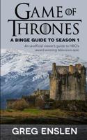 Game of Thrones: A Binge Guide to Season 1: An Unofficial Viewer's Guide to HBO's Award-Winning Television Epic 1073375951 Book Cover