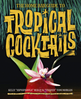 The Home Bar Guide to Tropical Cocktails: A Spirited Journey Through Suburbia’s Hidden Tiki Temples 0993337449 Book Cover