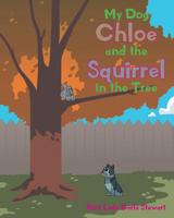 My Dog Chloe and the Squirrel in the Tree 1645153169 Book Cover