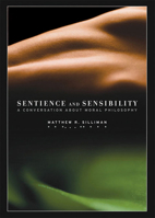 Sentience and Sensibility: A Conversation about Moral Philosophy 1930972075 Book Cover