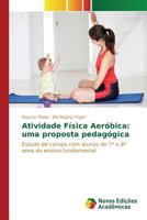 Atividade Física Aeróbica: uma proposta pedagógica 3841712088 Book Cover