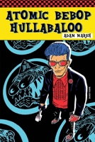 ATOMIC BEBOP HULLABALOO 1981024875 Book Cover