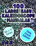 100 Large Easy Kaleidoscope Mandalas Vol 5: Easy Fun Fish and Ocean themed Mandalas Stress Relief Kaeidoscope Zentangle Coloring Book For All Ages! B08L7JGKZZ Book Cover