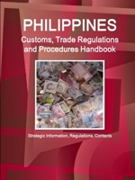 Philippines Customs, Trade Regulations and Procedures Handbook - Strategic Information, Regulations, Contacts 1365760847 Book Cover