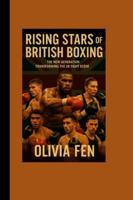 Rising Stars of British Boxing The New Generation Transforming the UK Fight Scene B0G4LCLNDD Book Cover