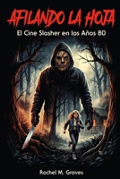 Afilando la hoja: El Cine Slasher en los Años 80 (Spanish Edition) B0H8K4XK2Y Book Cover