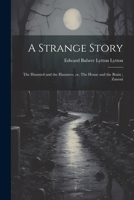 A Strange Story; The Haunted and the Haunters, or, The House and the Brain; Zanoni 1021444790 Book Cover