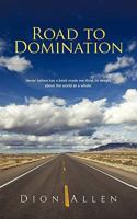 Road to Domination 1450286917 Book Cover