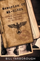 Memories of MK-Ultra: A Journey of Discovery From Darkness to Deliverance 1963844262 Book Cover