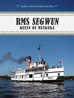 RMS Segwun: Queen of Muskoka 1459704428 Book Cover