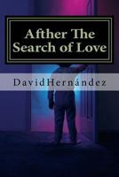 Afther The Search of Love: A Lesson of Life 1540775577 Book Cover