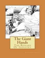 The Giant Hands; or, the Reward of Industry 1519743009 Book Cover