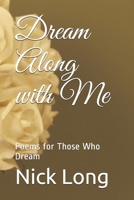 Dream Along with Me: Poems for Those Who Dream B087L36FH8 Book Cover