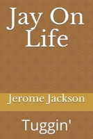 Jay On Life: Tuggin' B084DFZ8V9 Book Cover