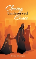 Chasing Undeserved Grace 1532097840 Book Cover