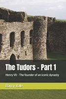 The Tudors - Part 1: Henry VII - The founder of an iconic dynasty B0H7RZ821H Book Cover