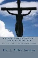 La Restauration est encore Possible: LLes 7 clés de la Restauration Divine 1537117009 Book Cover