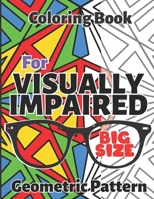 Visually Impaired Coloring Book: Large Print Geometric Pattern, Easy, for Adults, Kids, Seniors, Teens, Thick Lines B08RH7J7XB Book Cover