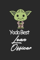 Best Yoda Loan Officer: Loan Officer Lined Notebook / Loan Officer Journal Gift, 120 Pages, 6x9, Soft Cover, Matte Finish, Amazing Gift For Loan Officer 1678647403 Book Cover