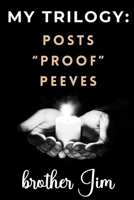My Trilogy: Posts - "Proof" - Peeves B0CHDHC1L8 Book Cover