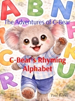 C-Bear's Rhyming Alphabet (The Adventures of C-Bear) B0GXH4KMLD Book Cover