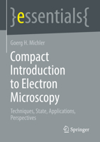 Compact Introduction to Electron Microscopy: Techniques, State, Applications, Perspectives 3658373636 Book Cover