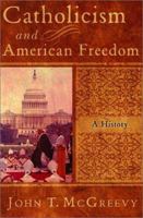 Catholicism and American Freedom: A History 0393047601 Book Cover